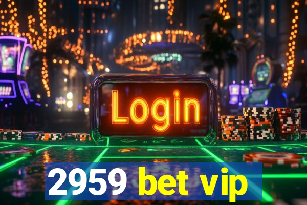 2959 bet vip